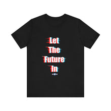 Load image into Gallery viewer, Let The Future In
